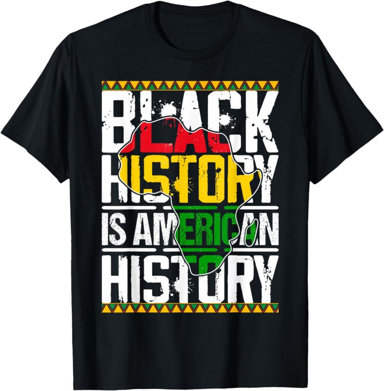 Black History Is American History Patriotic Mens Womens T-Shirt