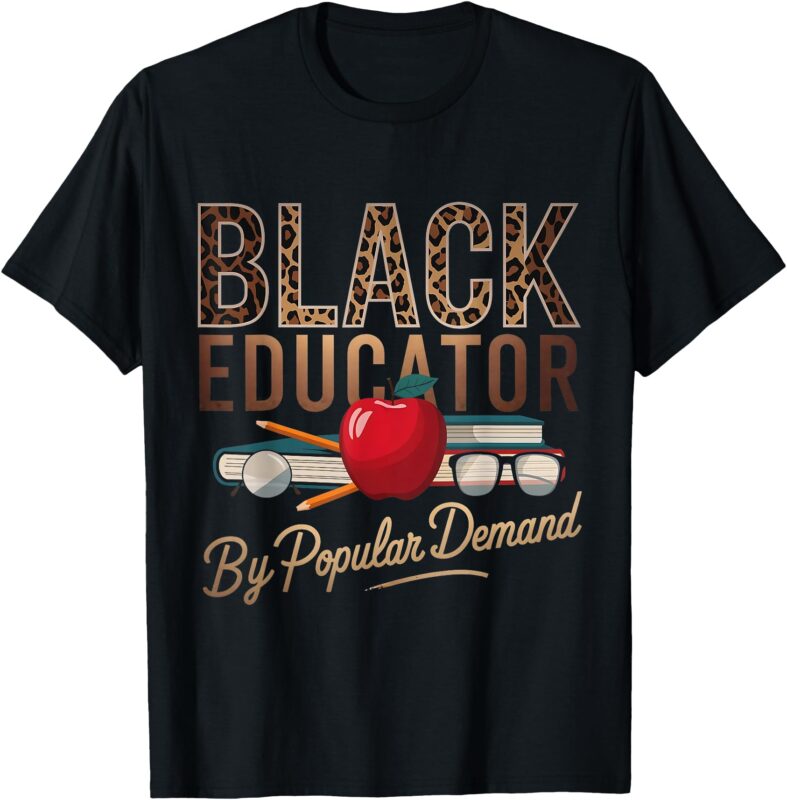 Black History Month Black Educator African American Teacher T-Shirt