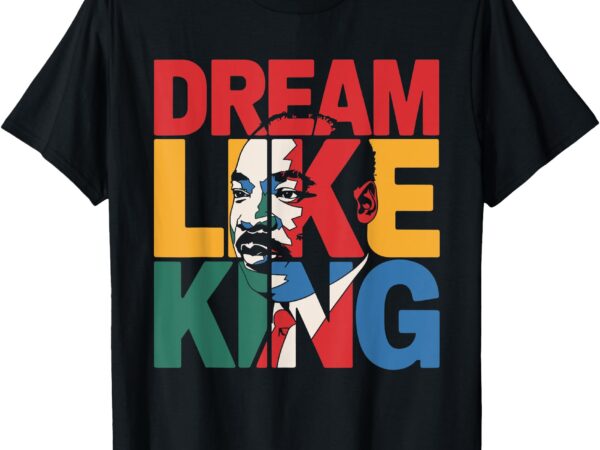 Black history month dream like king african leader bhm t-shirt