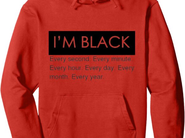 Black is not a month pullover hoodie t shirt template Black is not a month pullover hoodie t shirt template