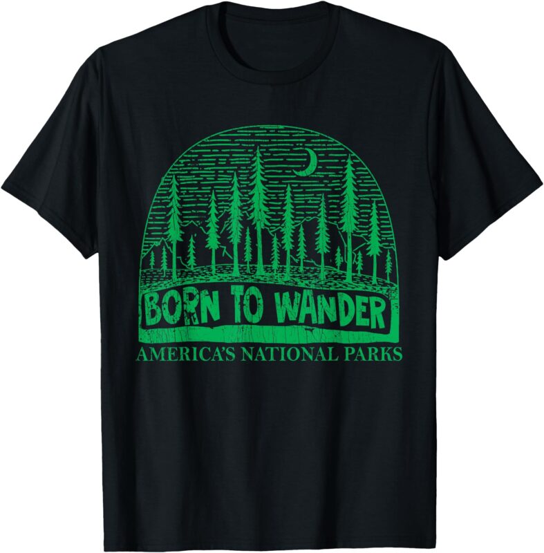 Born To Wander America’s National Parks Outdoor Nature T-Shirt