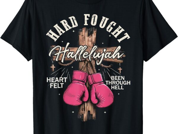 Brandon hard fought hallelujah praise jesus t-shirt