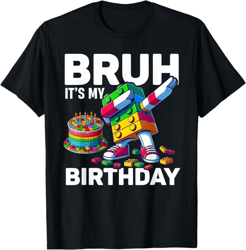 Bruh Its My Birthday Master Builder Dabbing Blocks Bricks T-Shirt