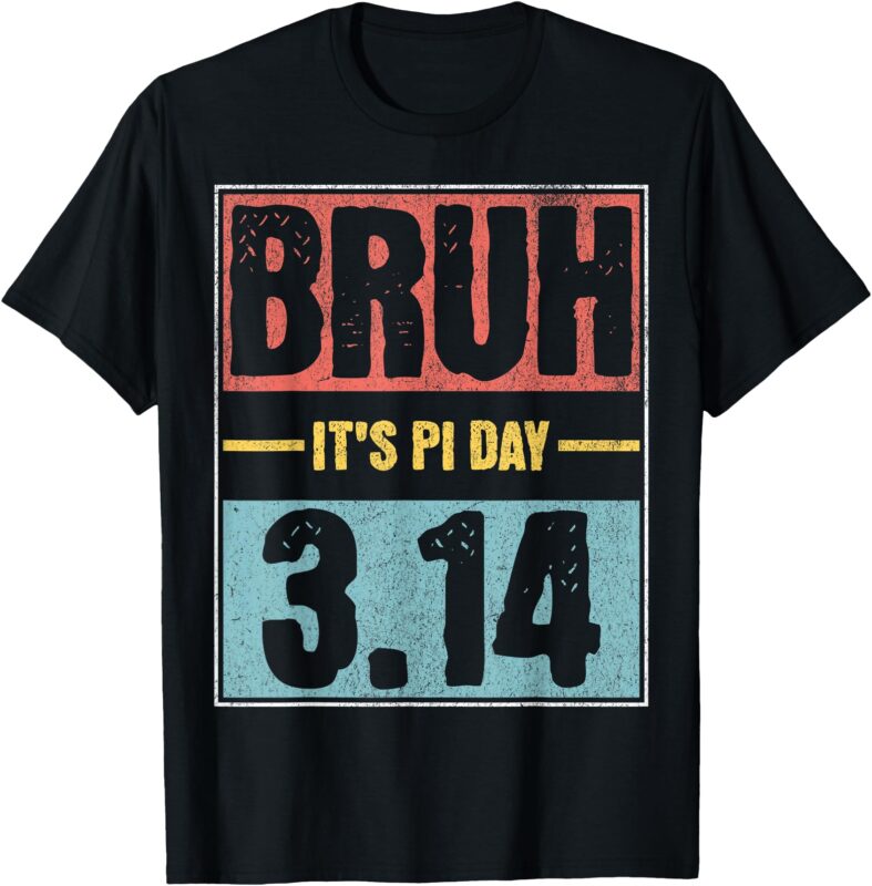 Bruh It’s Pi Day Shirt Funny Pi Day Saying Math Teacher Kid T-Shirt