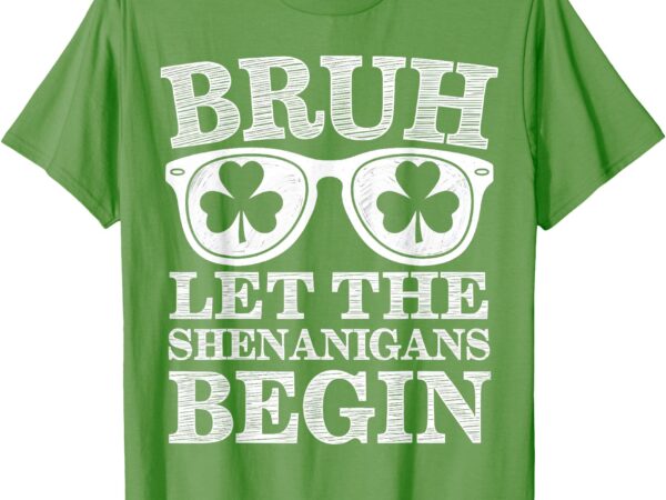 Bruh let the shenanigans begin st patricks day boys mens t-shirt
