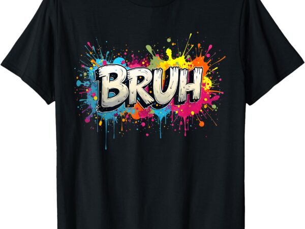 Bruh meme funny saying teens graffiti aesthetic kids boys t-shirt