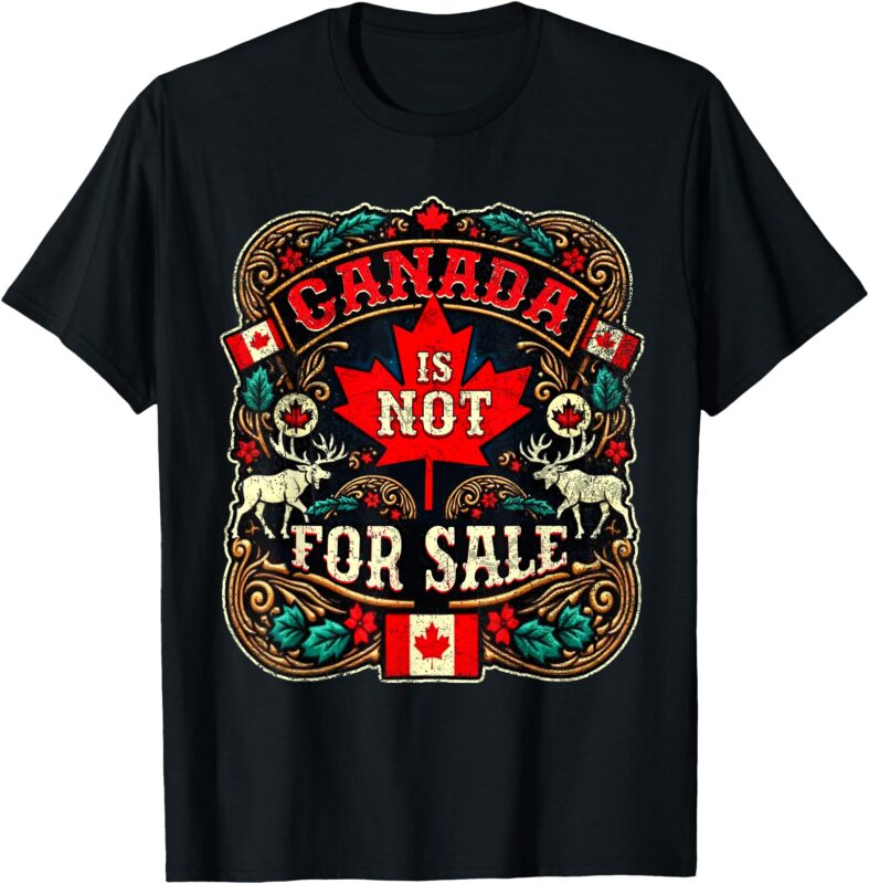 Canada is Not For Sale EST. 1867 Proud Canadian T-Shirt