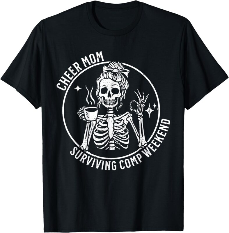 Cheer Mom Surviving Comp Weekend Cheerleading Parent Coffee T-Shirt