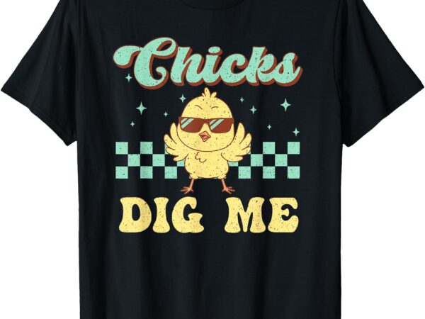 Chicks dig me easter toddler boys men funny happy easter t-shirt