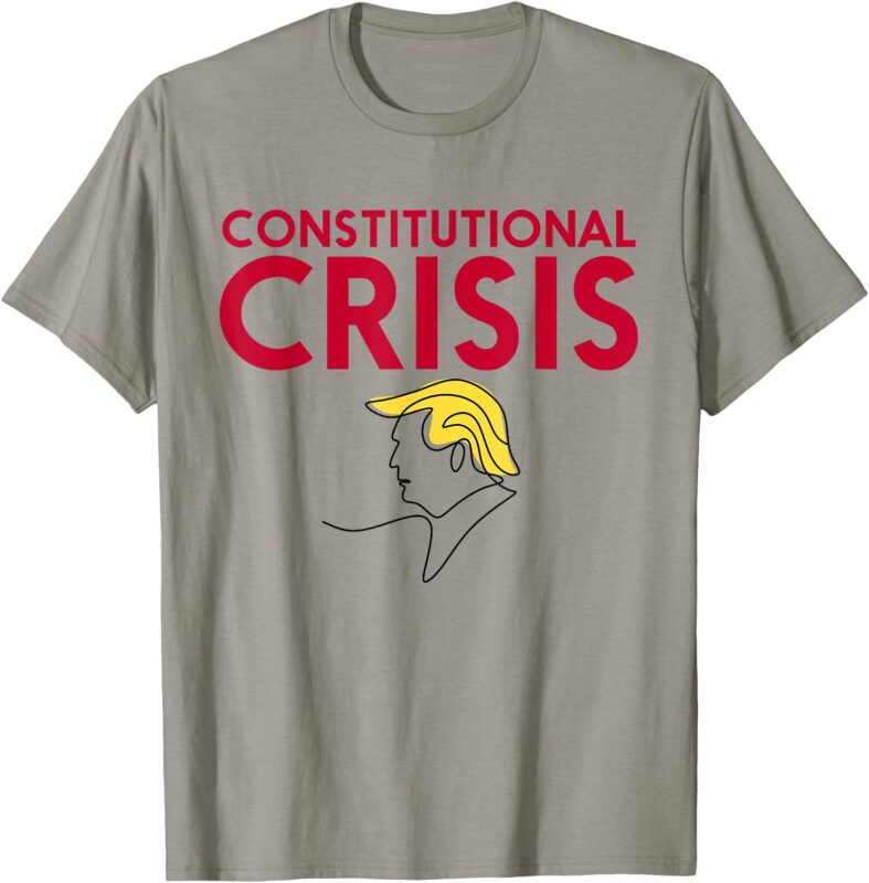 Constitutional Crisis Men Women Kids Constitutional Crisis T-Shirt
