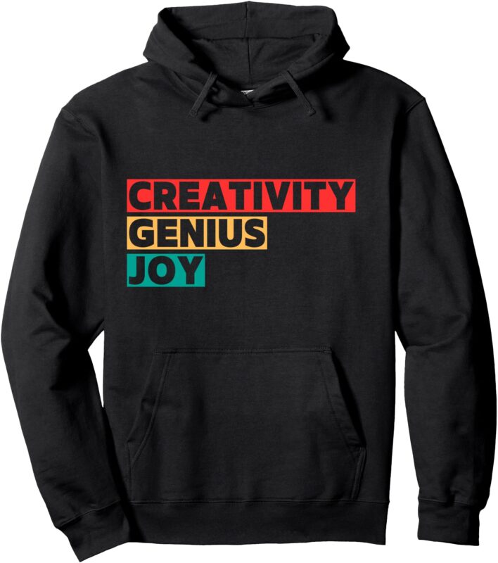 Creativity. Genius. Joy. Pullover Hoodie