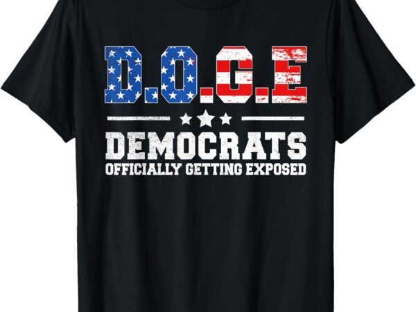D.o.g.e democrats officially getting exposed t-shirt