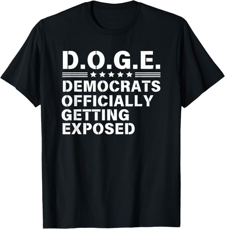 D.O.G.E. Democrats Officially Getting Exposed D O G E T-Shirt