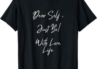 DEAR SELF T-Shirt
