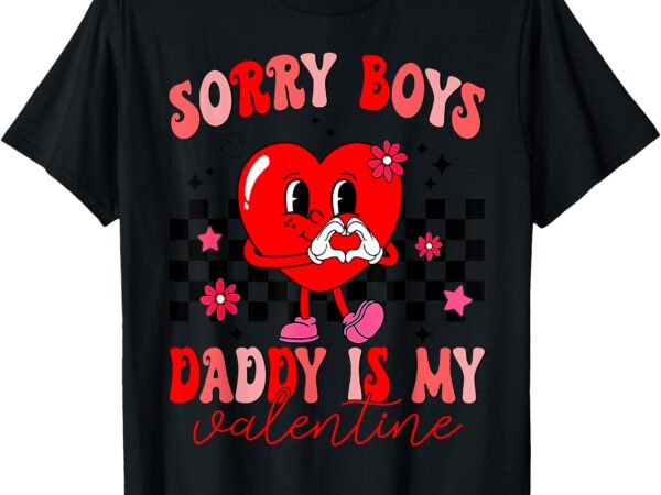 Daughter sorry boys daddy is my valentine kids girl toddler t-shirt