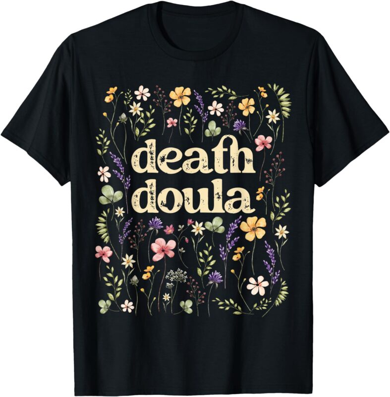 Death Doula End Of Life Doula Hospice Nurse T-Shirt