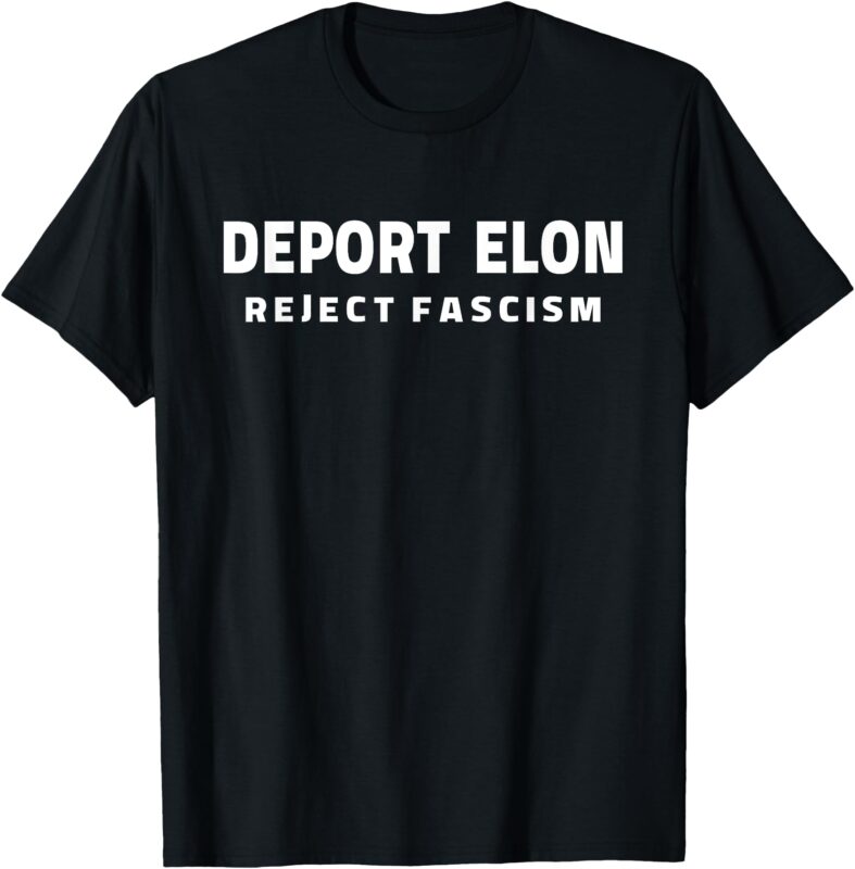 Deport Deporte Elon Reject Fascism T-Shirt