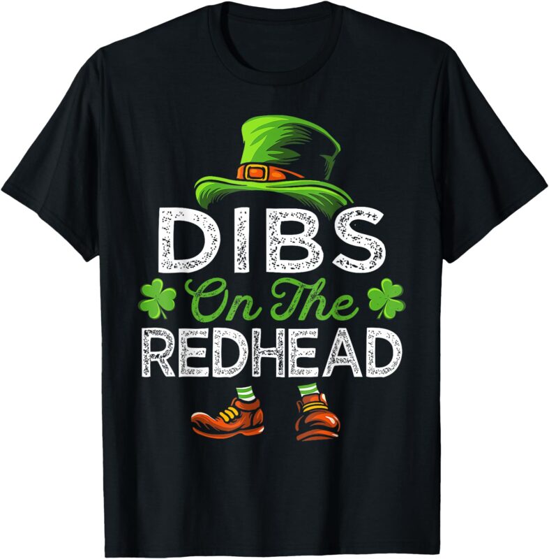 Dibs On The Redhead Irish Leprechaun Funny St Patricks Day T-Shirt