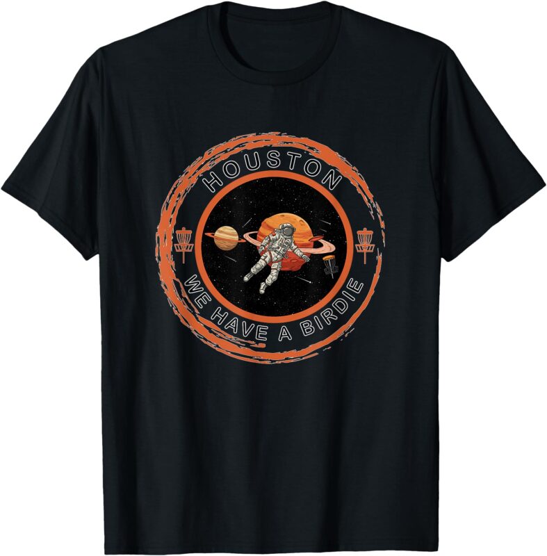 Disc Golf Astronaut We Have A Birdie T-Shirt