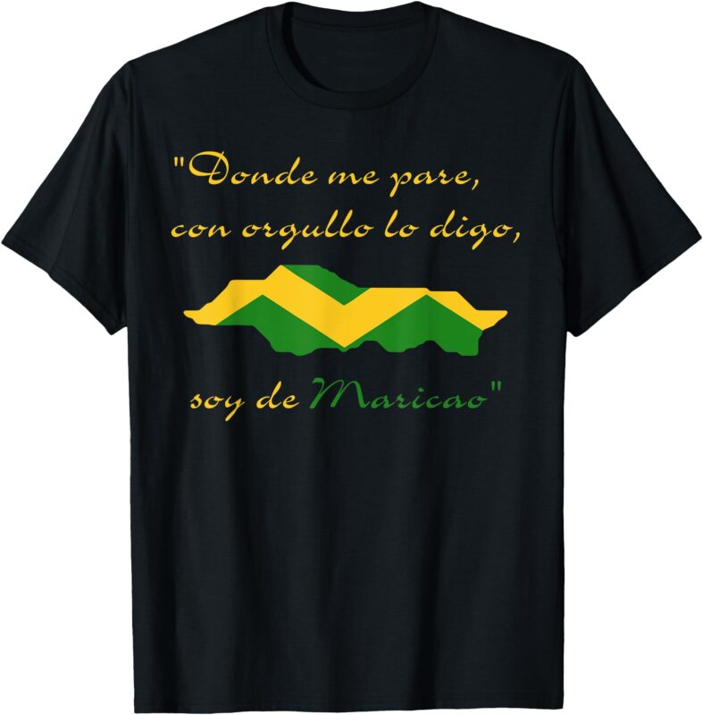 Donde me pare con orgullo lo digo soy de Maricao T-Shirt