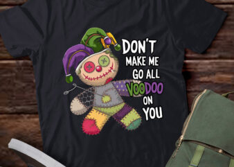 Dont Make Me Go All Voodoo On You Funny Mardi Gras New Orleans Party pa73