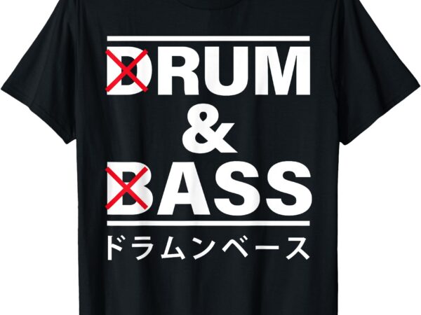 Drum and bass japanese funny t-shirt
