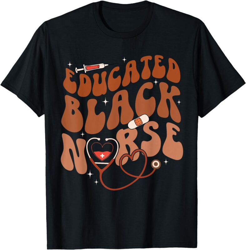 Educated Black Nurse Groovy Black History Month Scrub Top T-Shirt
