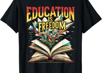Education Is Freedom Great Black History Month African teach T-Shirt