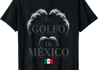 El Golfo De Mexico shirt – El Golfo De México Flag Mexico T-Shirt