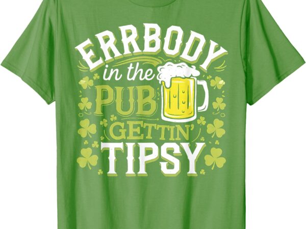 Everybody in the club gettin tipsy funny st patricks day t-shirt