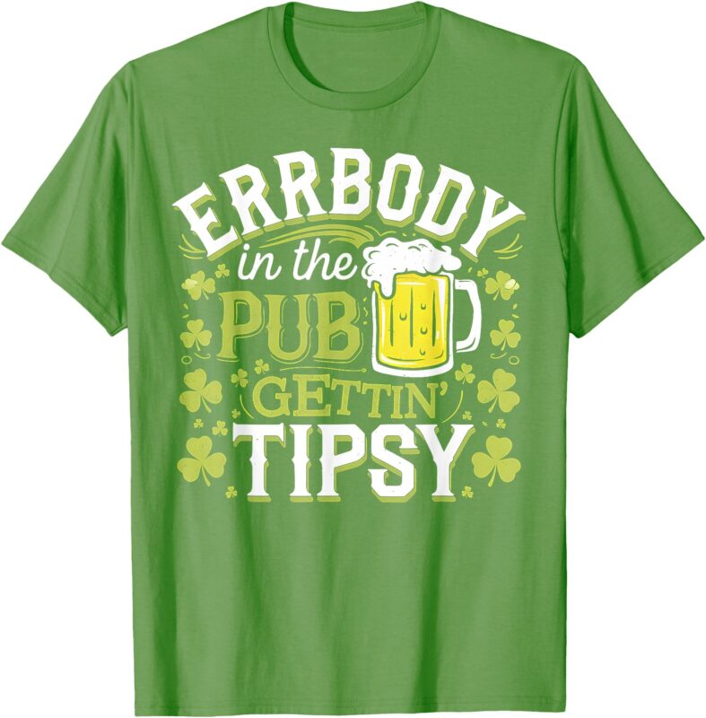 Everybody In The Club Gettin Tipsy Funny St Patricks Day T-Shirt