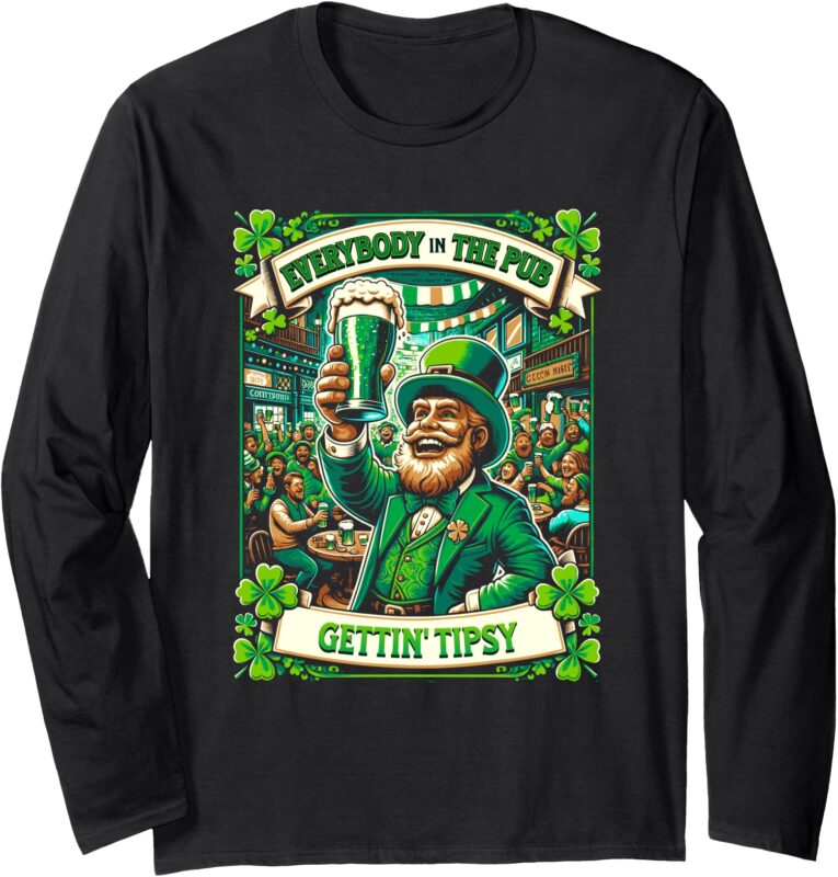 Everybody In The Pub Getting Tipsy St Patrick’s Day Irish Long Sleeve T-Shirt