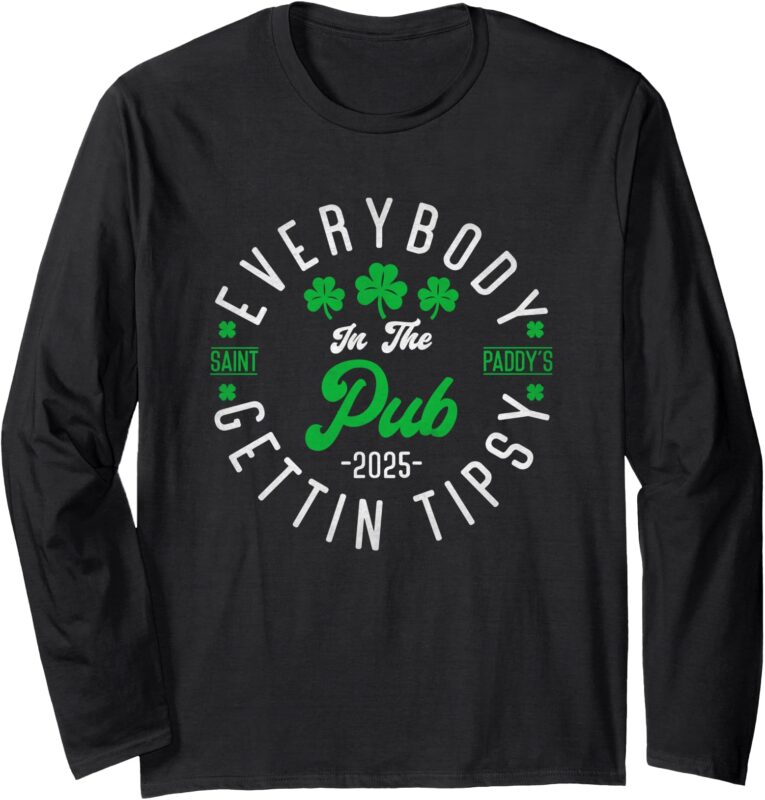 Everybody In the Pub Getting Tipsy 2025 St Patricks Day Cool Long Sleeve T-Shirt