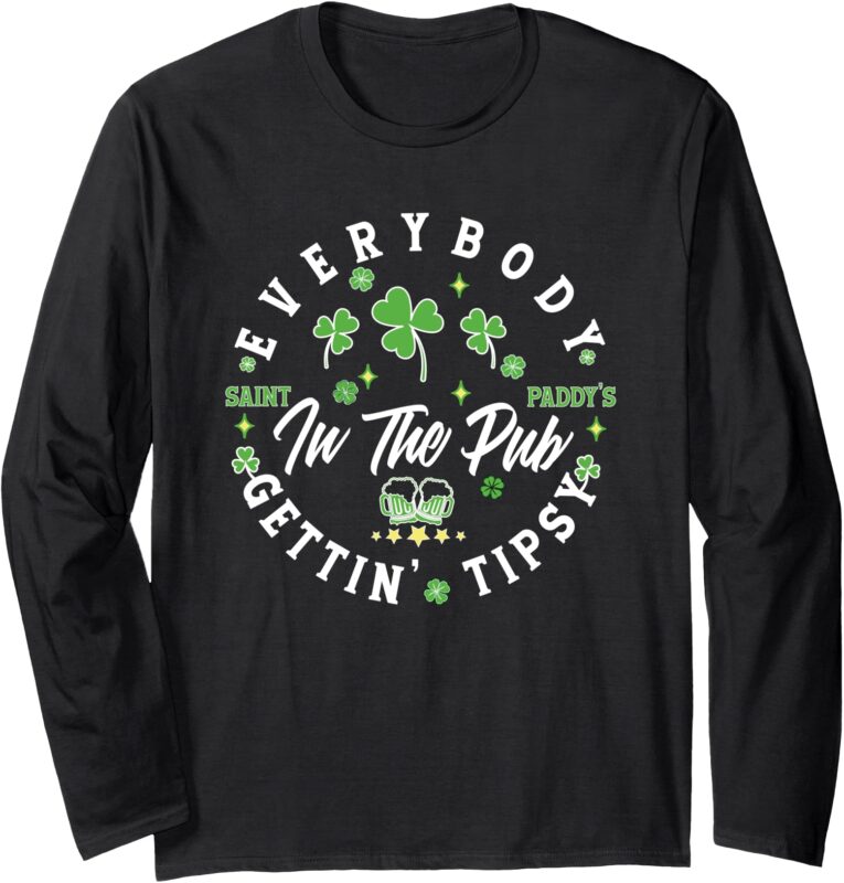 Everybody In the Pub Getting Tipsy Funny Patrick’s Day Long Sleeve T-Shirt