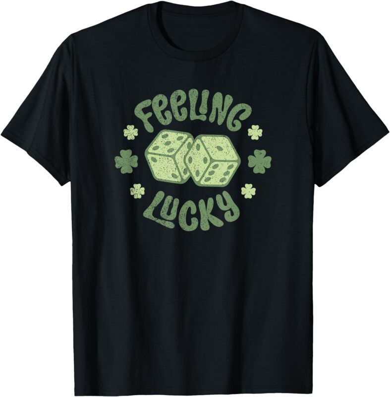Feeling Lucky St Patricks Day Dice Distressed T-Shirt