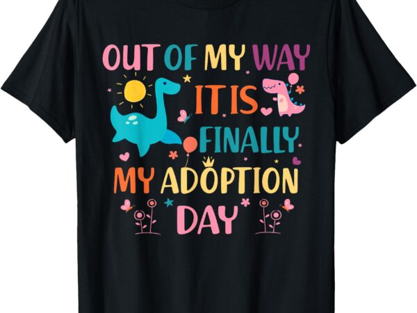 Finally adoption day for adopted kids – funny gotcha day t-shirt