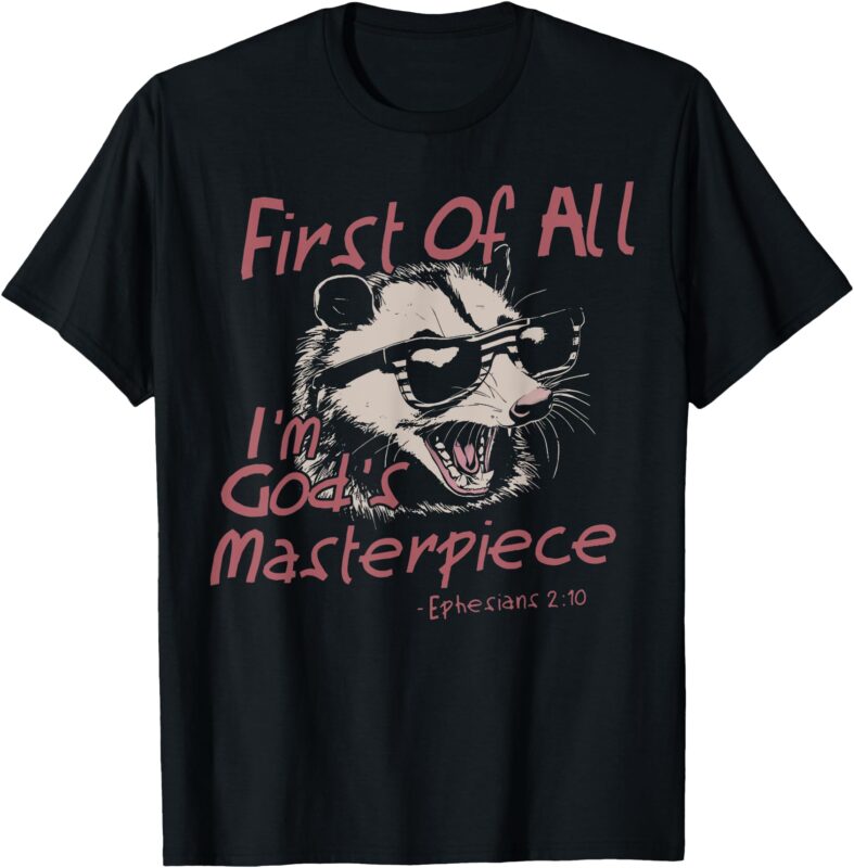 First Of All I’m God’s Masterpiece Raccoon Christian Bible T-Shirt
