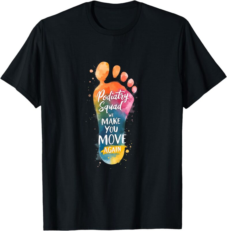 Foot Doctor Podiatry Podiatric Medical Toes Saying T-Shirt