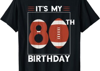 Football 80th Birthday Party Lover Player Bday Team Coach T-Shirt