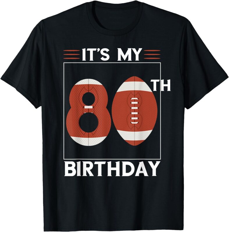 Football 80th Birthday Party Lover Player Bday Team Coach T-Shirt