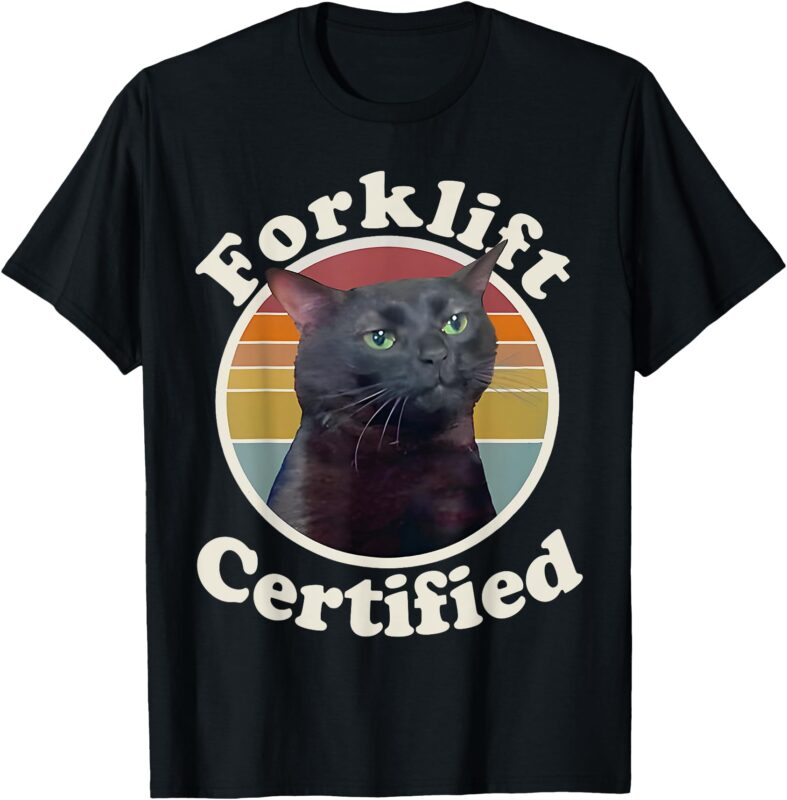 Forklift Certified Funny Cat Meme Retro Humor Joke Sarcastic T-Shirt