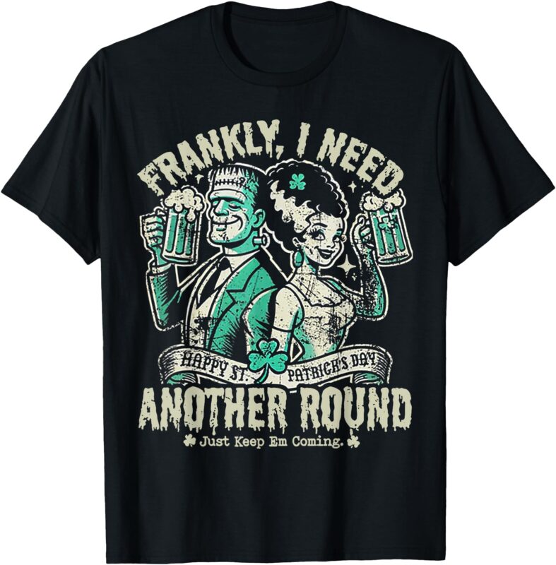 Frankly I Need Another Round Drinking T-Shirt