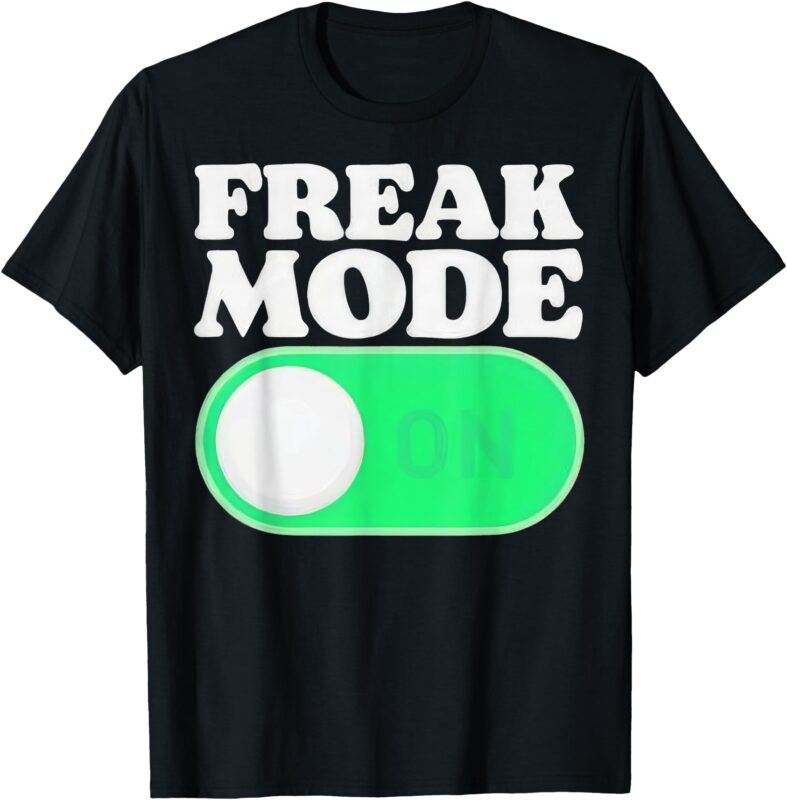 Freak Mode On T-Shirt