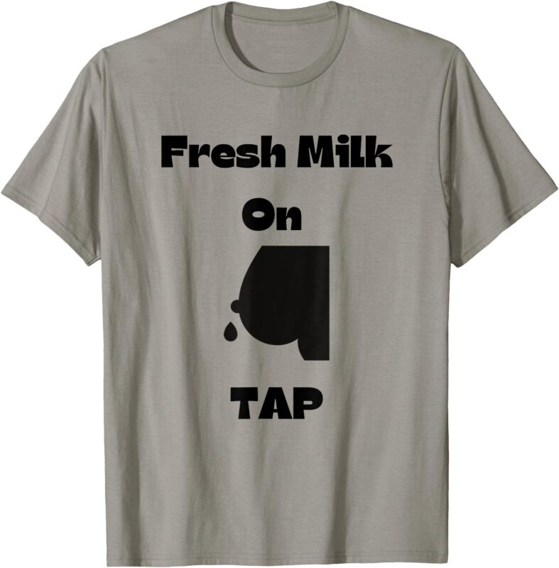 Fresh Milk On Tap T-Shirt