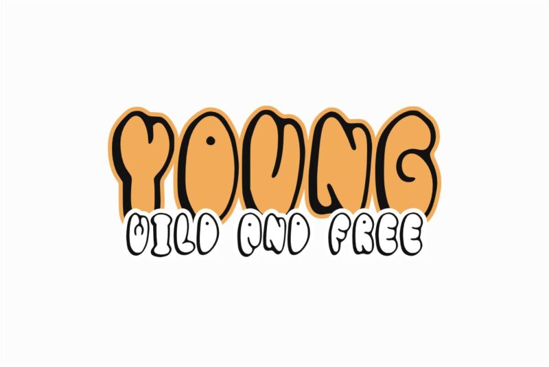 Young Wild and Free Youth Culture T-shirt Design
