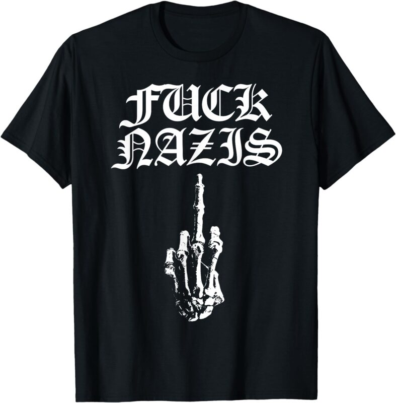Fuck Nazis Funny Skeleton Hand Middle Finger T-Shirt