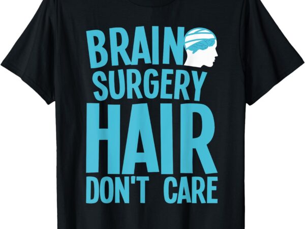Funny brain surgery art for men women kids brain surgery t-shirt