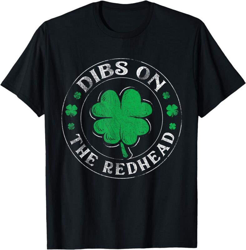 Funny Dibs On The Redhead St Patricks Day Shamrock T-Shirt