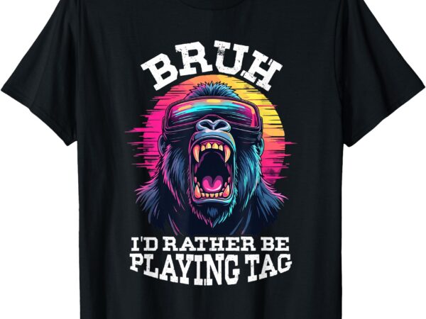 Funny gamer vintage bruh i’d rather be playing tag t-shirt