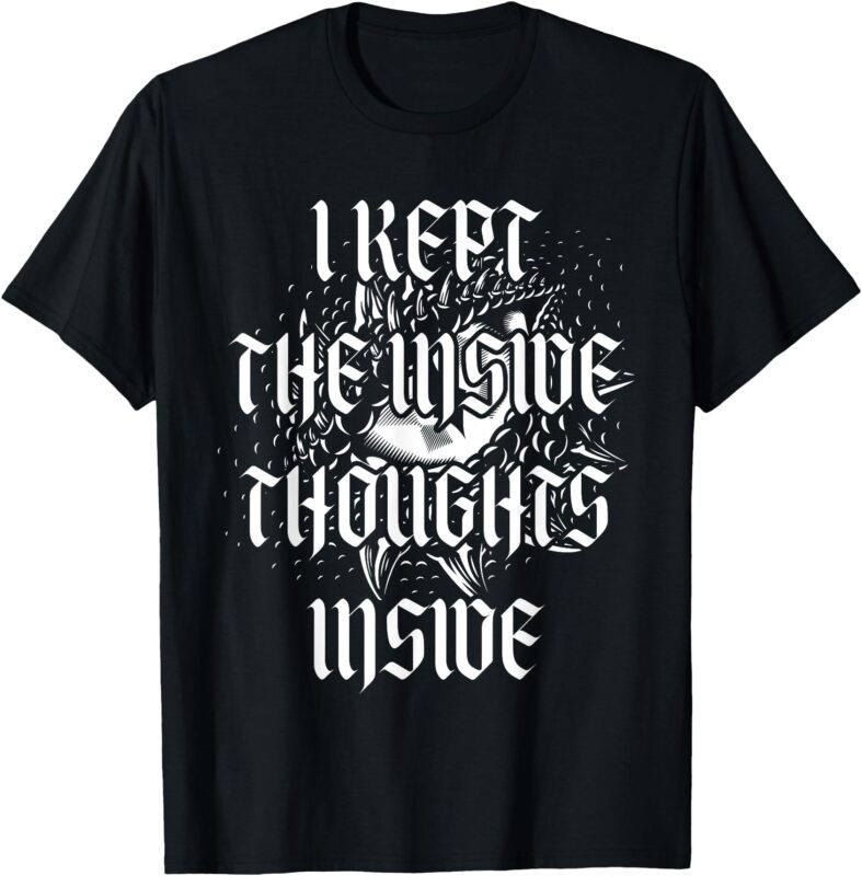 Funny I Kept The Inside Thoughts Inside tee T-Shirt
